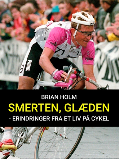 Smerten, glæden - erindringer fra et liv på cykel